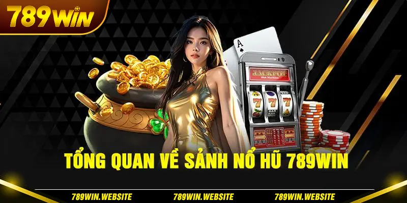 Lý do nên lựa chọn giải trí tại nổ hũ 789Win