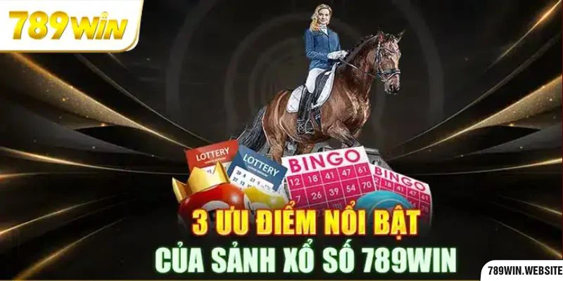 Một số ưu điểm vượt trội khi xổ số 789win