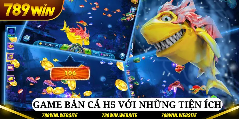 Những tiện ích vượt trội của game bắn cá H5